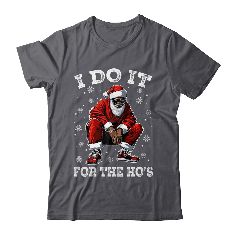 I Do It For The Hos African American Christmas Afro Santa Shirt & Sweatshirt | siriusteestore