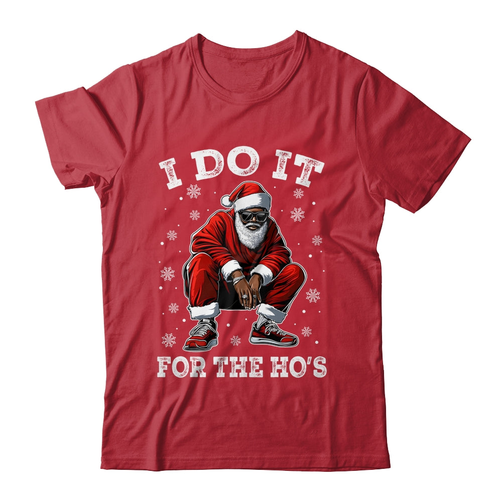 I Do It For The Hos African American Christmas Afro Santa Shirt & Sweatshirt | siriusteestore