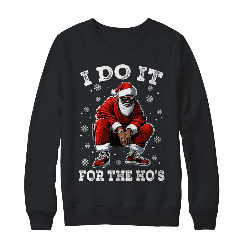 I Do It For The Hos African American Christmas Afro Santa Shirt & Sweatshirt | siriusteestore