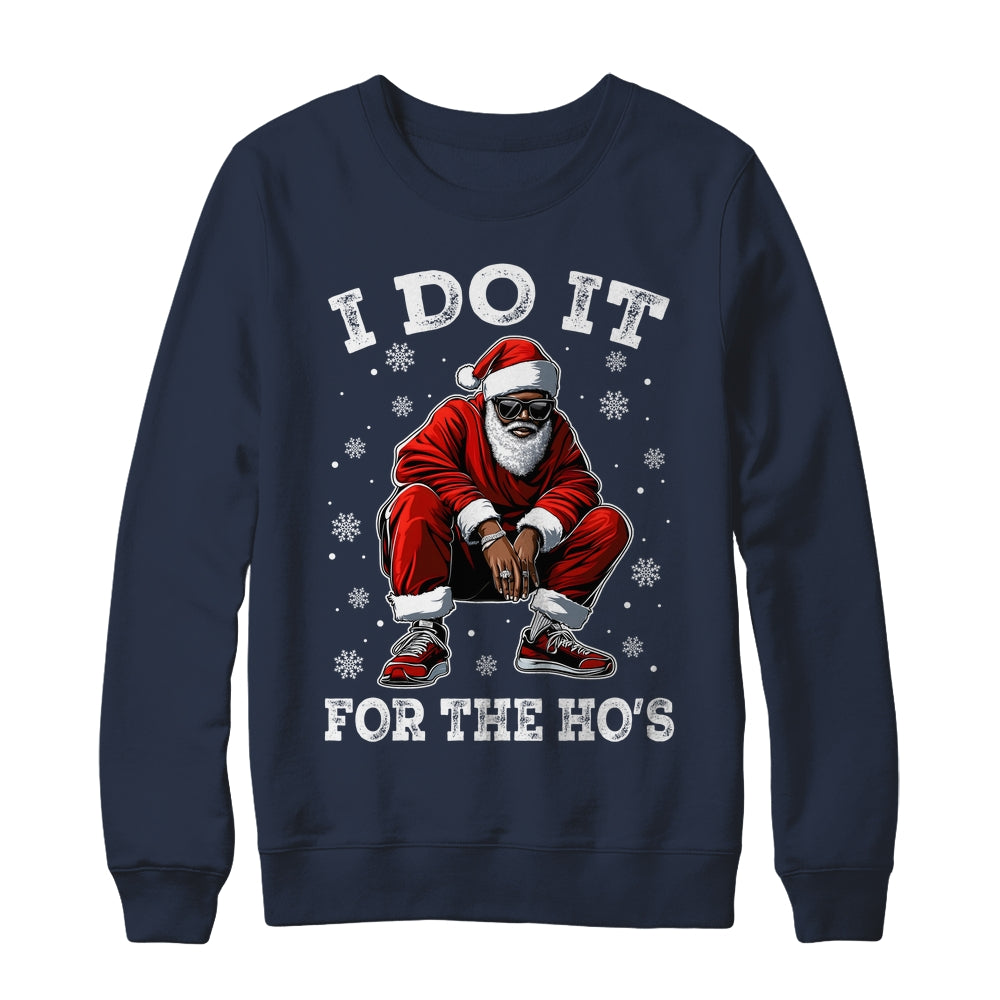 I Do It For The Hos African American Christmas Afro Santa Shirt & Sweatshirt | siriusteestore