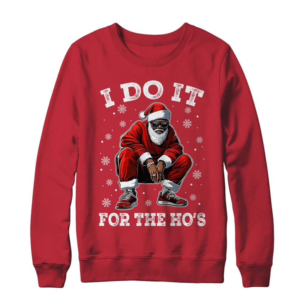I Do It For The Hos African American Christmas Afro Santa Shirt & Sweatshirt | siriusteestore