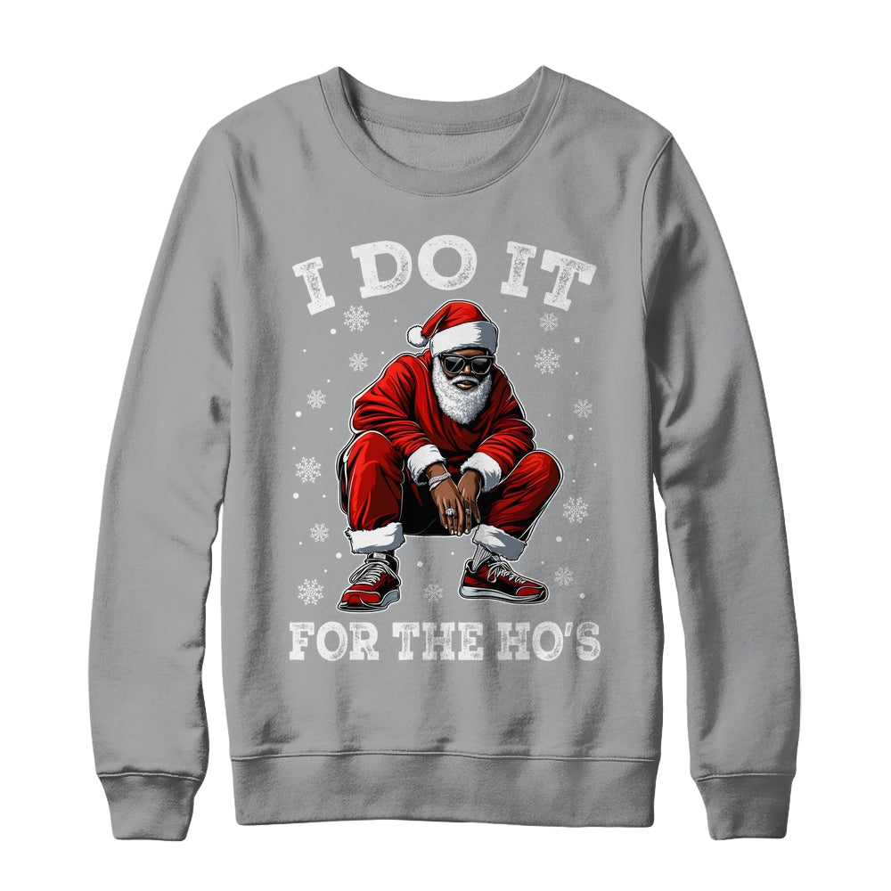 I Do It For The Hos African American Christmas Afro Santa Shirt & Sweatshirt | siriusteestore