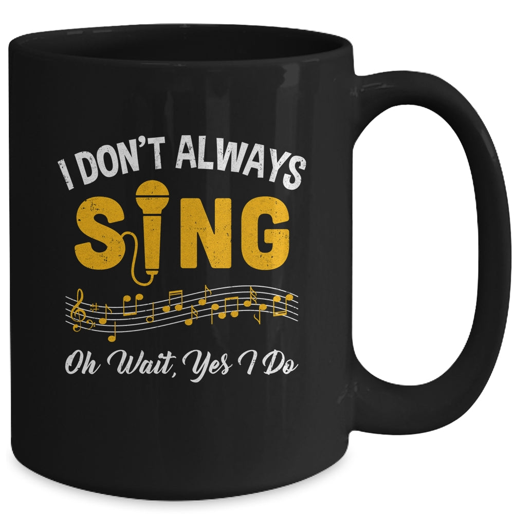 I Don't Always Sings Funny Singer Musician Music Teacher Mug | siriusteestore