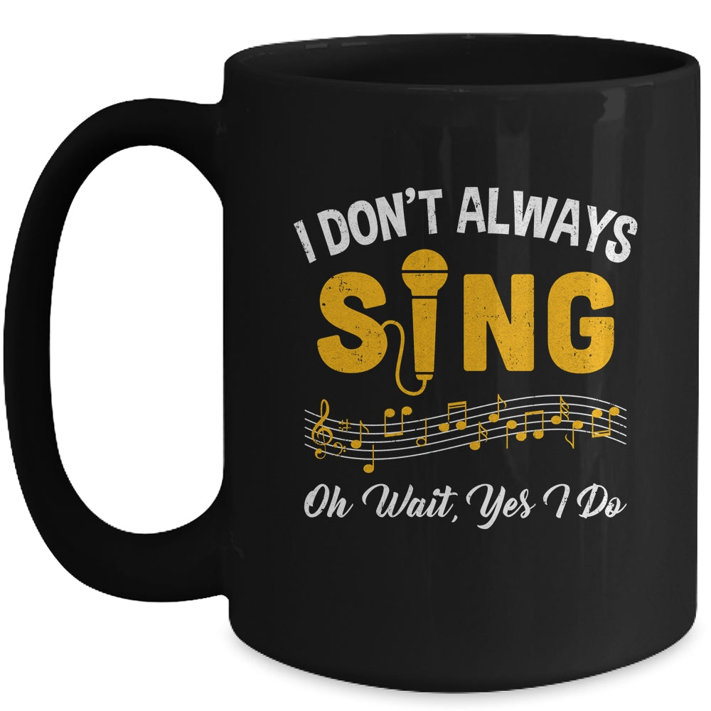 I Don't Always Sings Funny Singer Musician Music Teacher Mug | siriusteestore