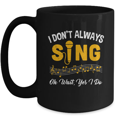 I Don't Always Sings Funny Singer Musician Music Teacher Mug | siriusteestore