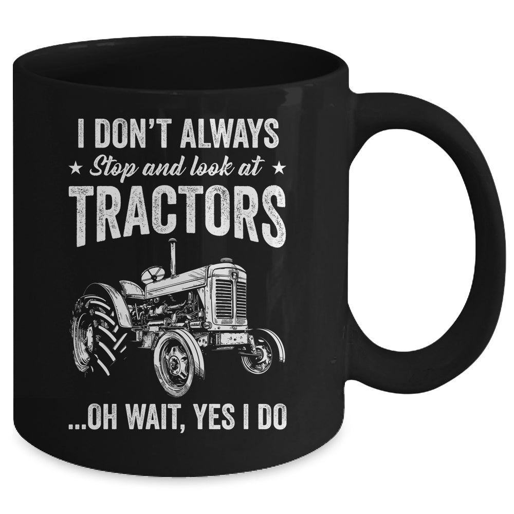 I Don't Always Stop Look At Tractors Funny For Boy Girl Mug | siriusteestore