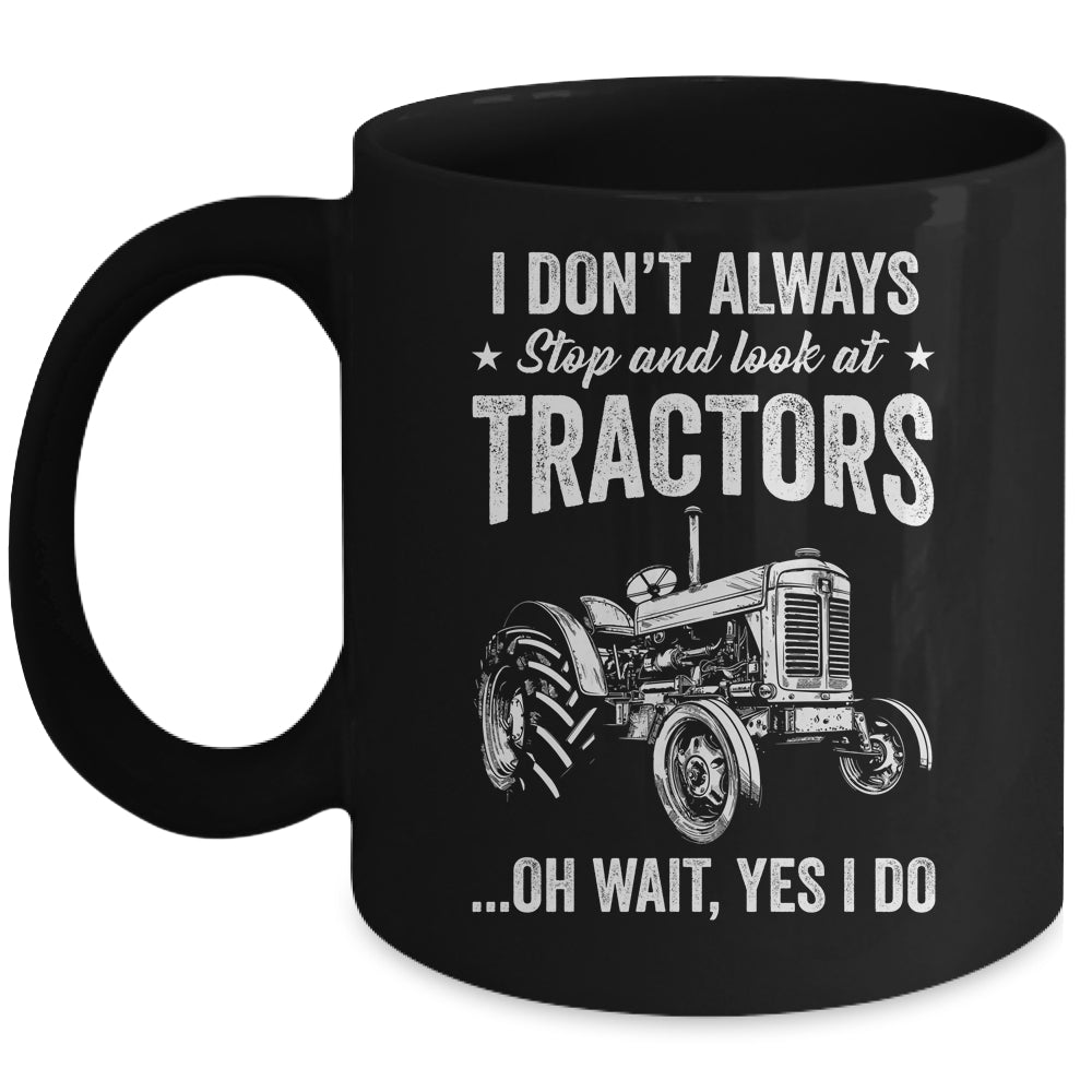 I Don't Always Stop Look At Tractors Funny For Boy Girl Mug | siriusteestore