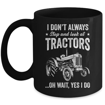 I Don't Always Stop Look At Tractors Funny For Boy Girl Mug | siriusteestore