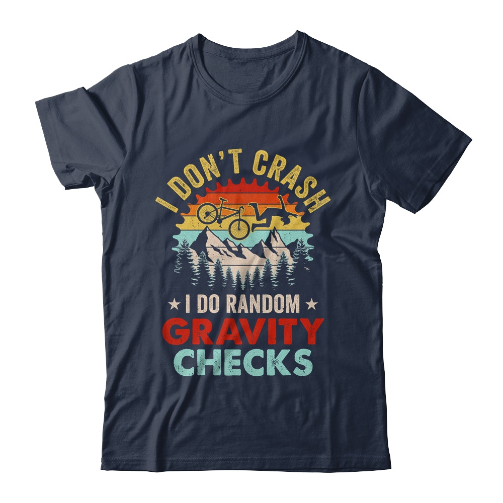 I Don't Crash I Do Random Gravity Checks Mountain Biking Shirt & Hoodie | siriusteestore