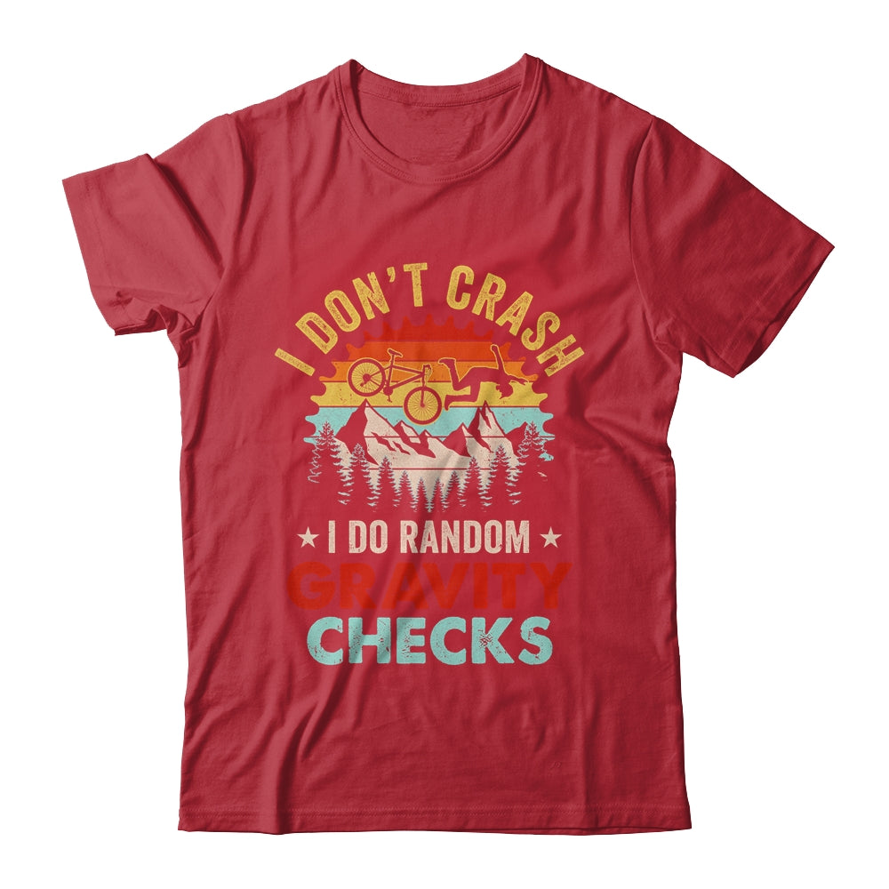 I Don't Crash I Do Random Gravity Checks Mountain Biking Shirt & Hoodie | siriusteestore