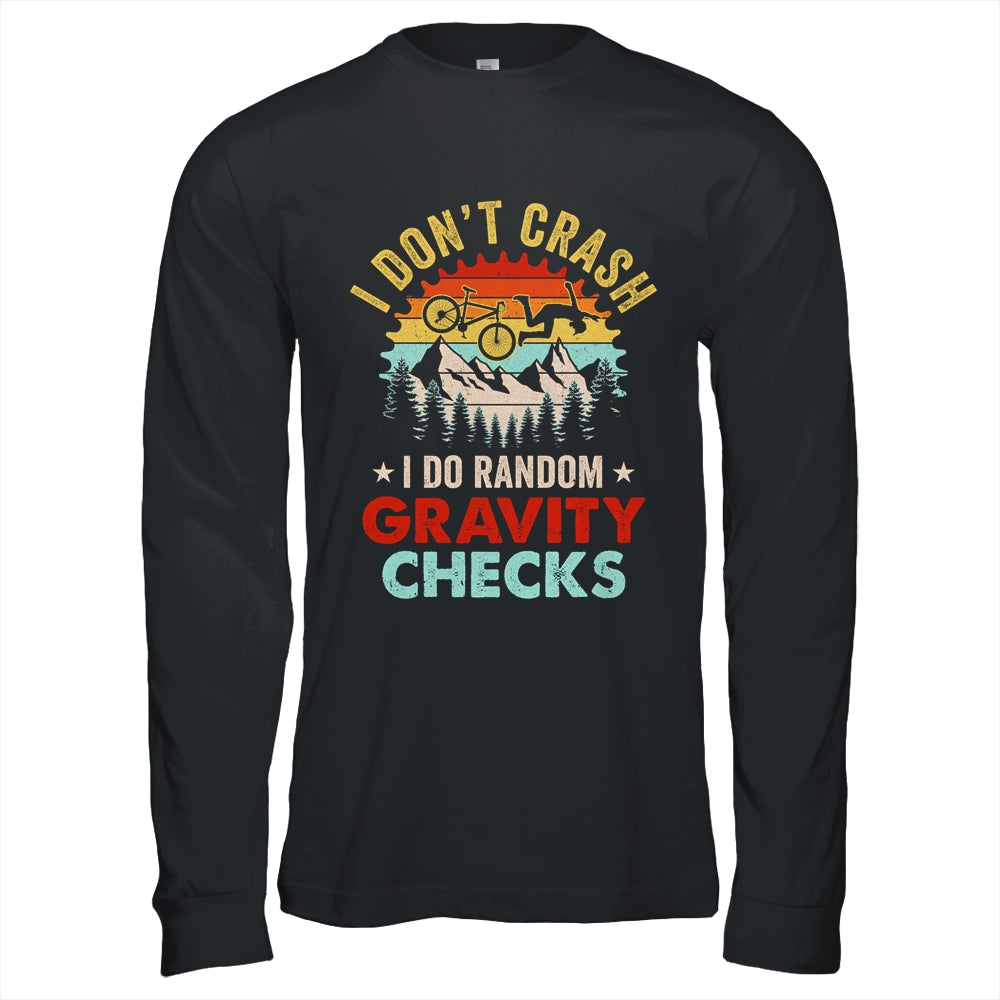 I Don't Crash I Do Random Gravity Checks Mountain Biking Shirt & Hoodie | siriusteestore