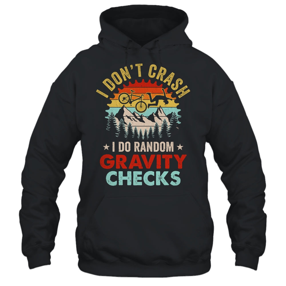 I Don't Crash I Do Random Gravity Checks Mountain Biking Shirt & Hoodie | siriusteestore