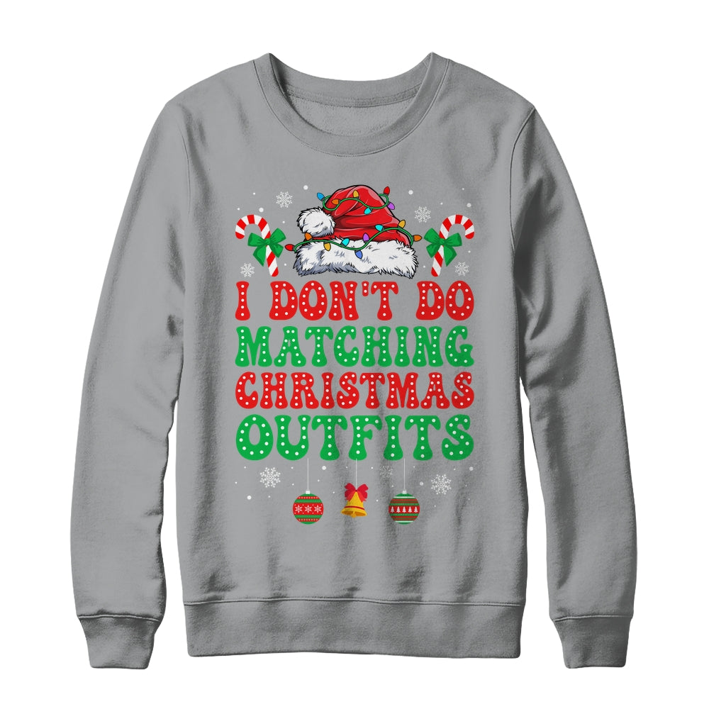 I Don't Do Matching Christmas Outfits Funny Couples But I Do Shirt & Sweatshirt | siriusteestore
