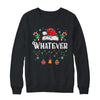 I Don't Do Matching Christmas Outfits Whatever Shirt & Sweatshirt | siriusteestore