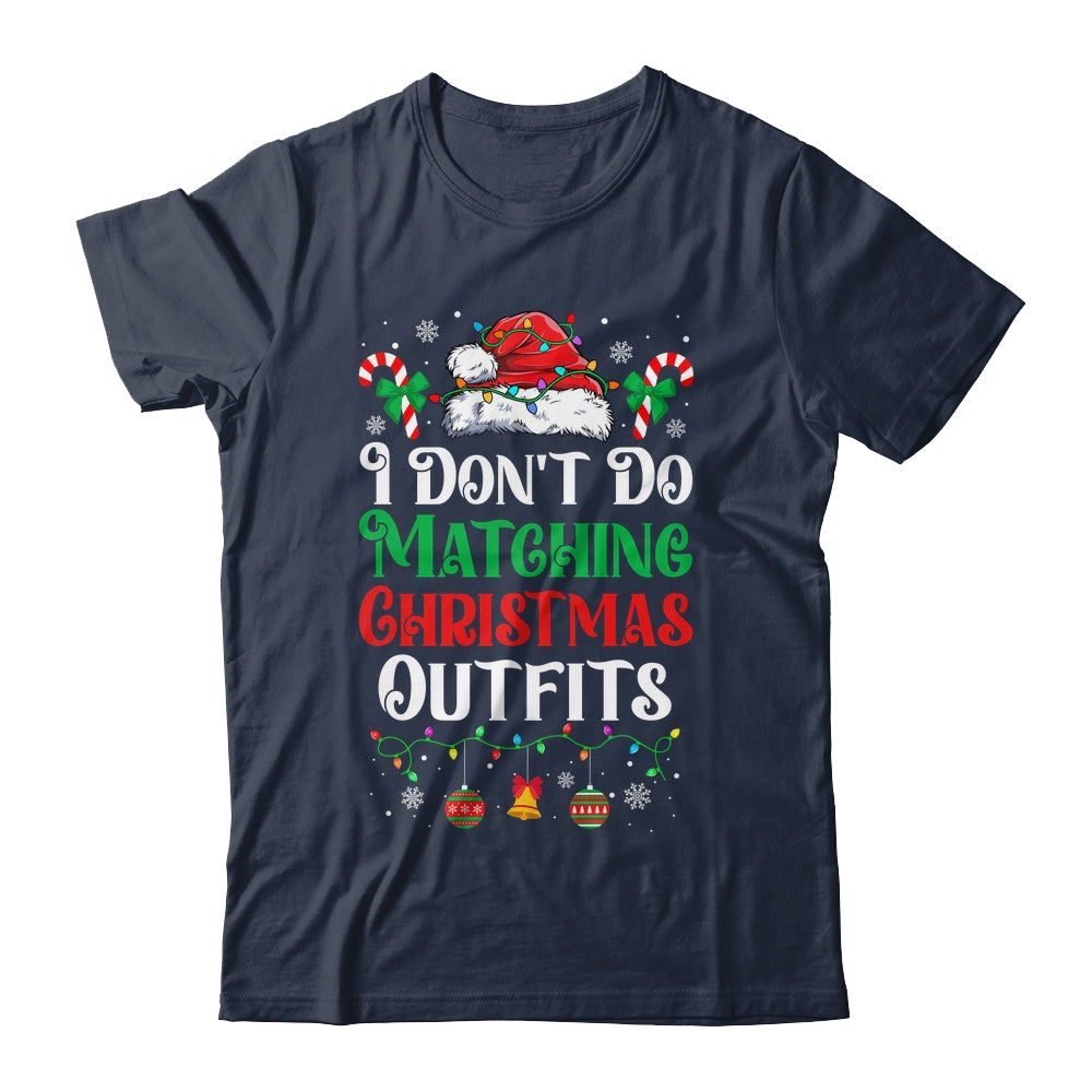 I Don't Do Matching Christmas Outfits Xmas Family Couples Shirt & Sweatshirt | siriusteestore