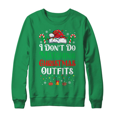 I Don't Do Matching Christmas Outfits Xmas Family Couples Shirt & Sweatshirt | siriusteestore