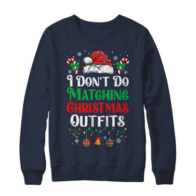 I Don't Do Matching Christmas Outfits Xmas Family Couples Shirt & Sweatshirt | siriusteestore