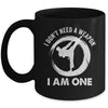 I Don't Need A Weapon I Am One Funny Karate Design Men Women Mug | siriusteestore