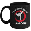 I Don't Need A Weapon I Am One Funny Karate For Men Women Mug | siriusteestore
