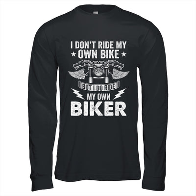 I Don't Ride My Own Bike But I Do Ride My Own Biker Funny Shirt & Hoodie | siriusteestore