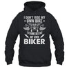 I Don't Ride My Own Bike But I Do Ride My Own Biker Funny Shirt & Hoodie | siriusteestore