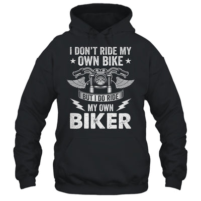 I Don't Ride My Own Bike But I Do Ride My Own Biker Funny Shirt & Hoodie | siriusteestore