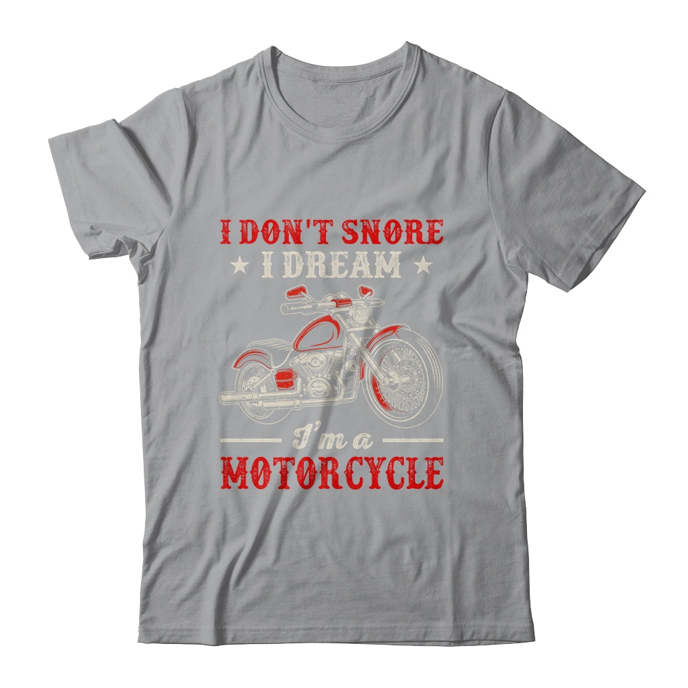I Don't Snore I Dream I'm A Motorcycle Funny Biker For Men Shirt & Hoodie | siriusteestore