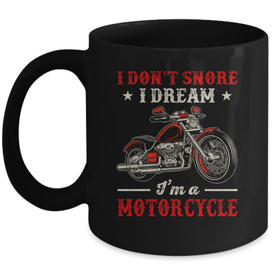 I Don't Snore I Dream I'm A Motorcycle Funny Biker For Men Mug | siriusteestore