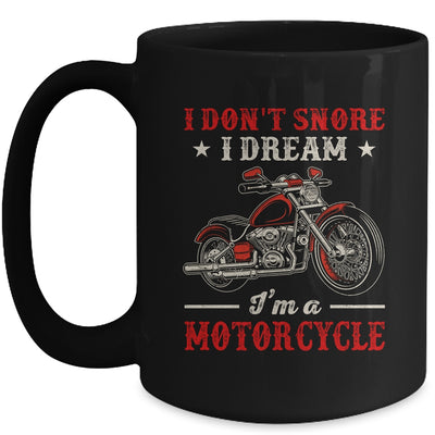I Don't Snore I Dream I'm A Motorcycle Funny Biker For Men Mug | siriusteestore
