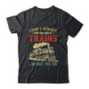 I Dont Always Stop Look At Trains Funny Railroad Lover Retro Shirt & Hoodie | siriusteestore