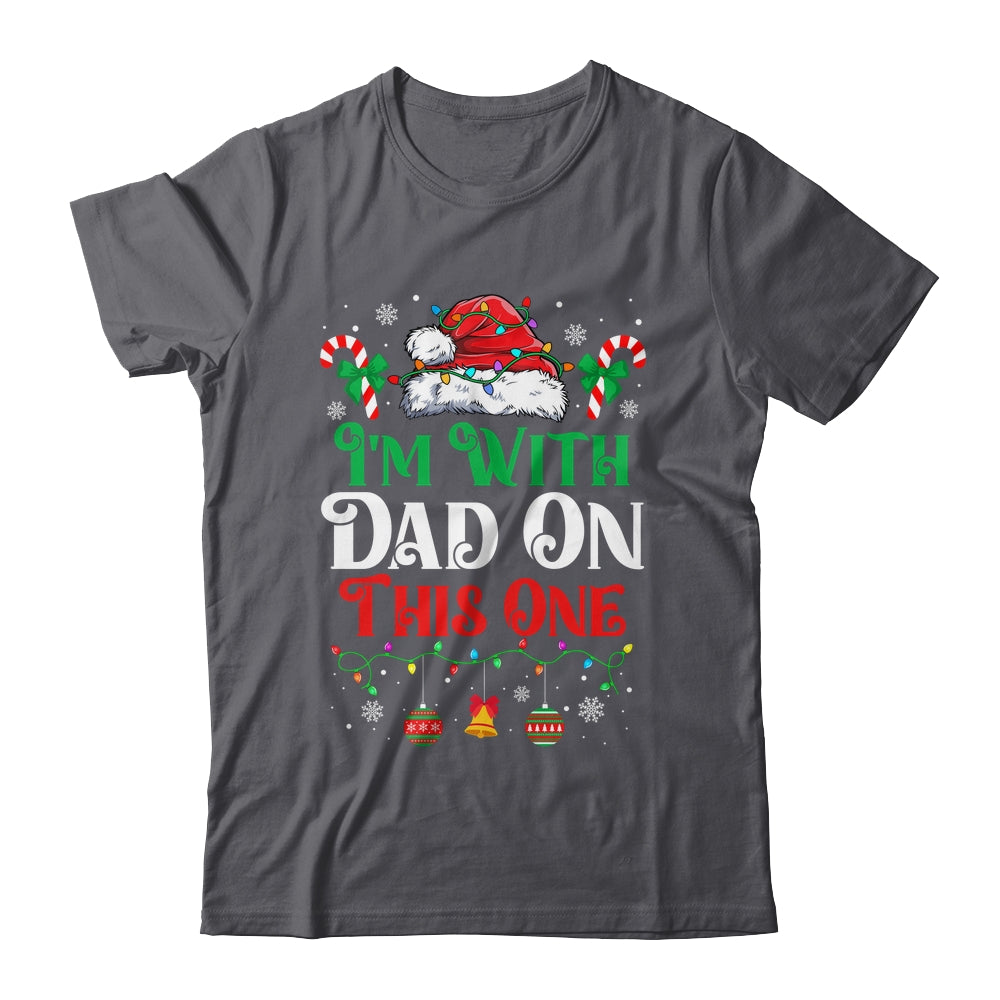 I Dont Do Matching Christmas Outfits Im With Dad On This One Shirt & Sweatshirt | siriusteestore