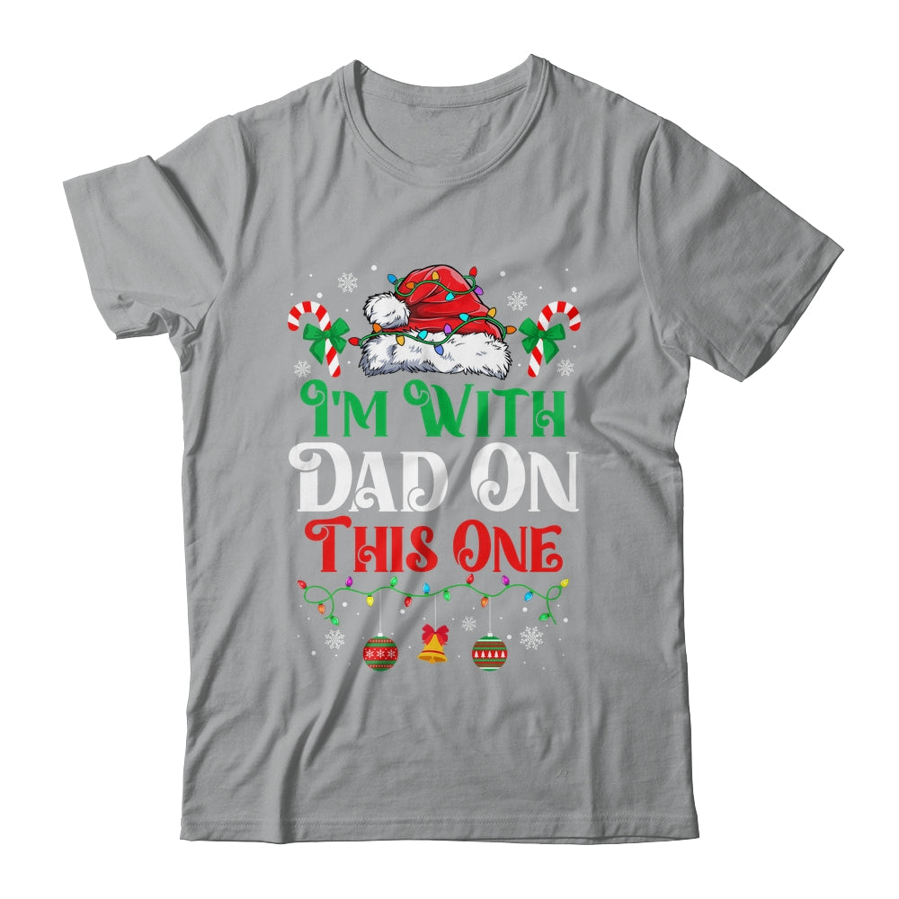 I Dont Do Matching Christmas Outfits Im With Dad On This One Shirt & Sweatshirt | siriusteestore