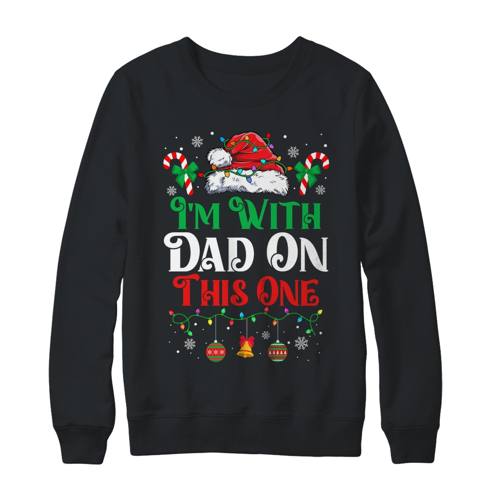 I Dont Do Matching Christmas Outfits Im With Dad On This One Shirt & Sweatshirt | siriusteestore
