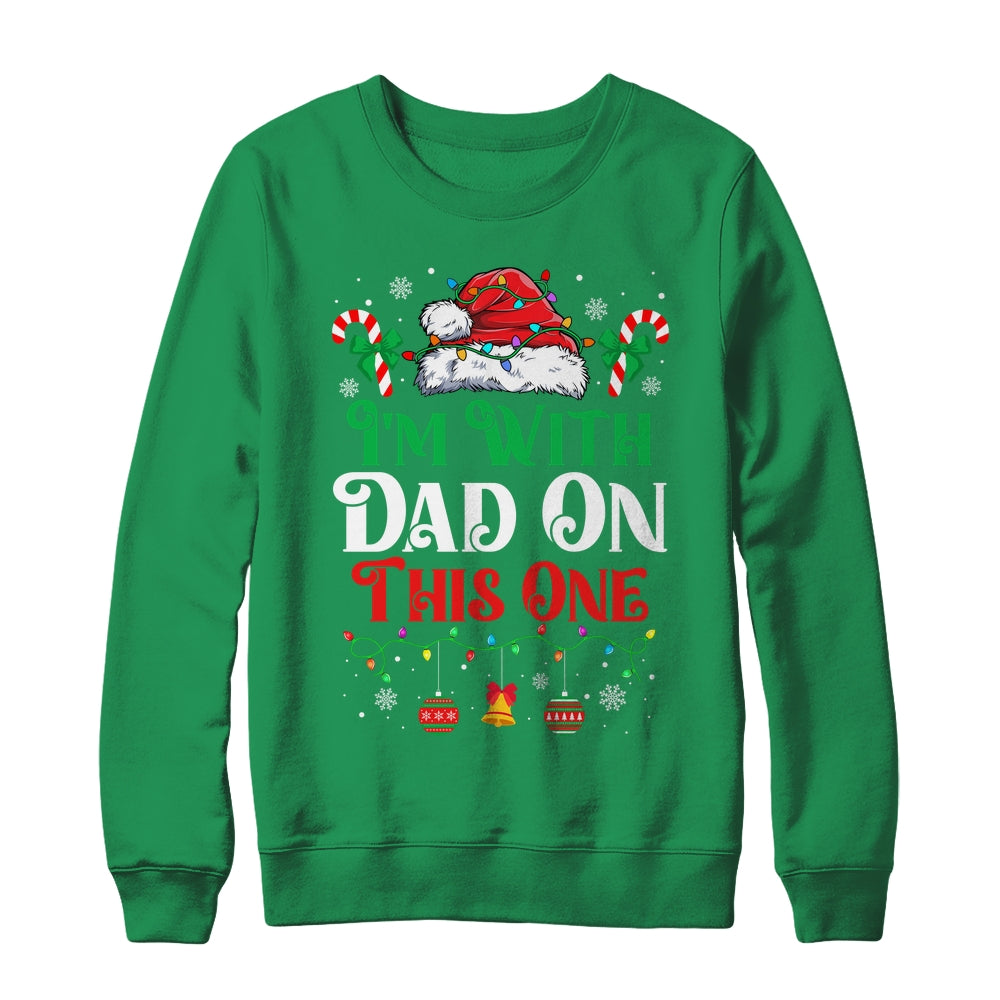 I Dont Do Matching Christmas Outfits Im With Dad On This One Shirt & Sweatshirt | siriusteestore