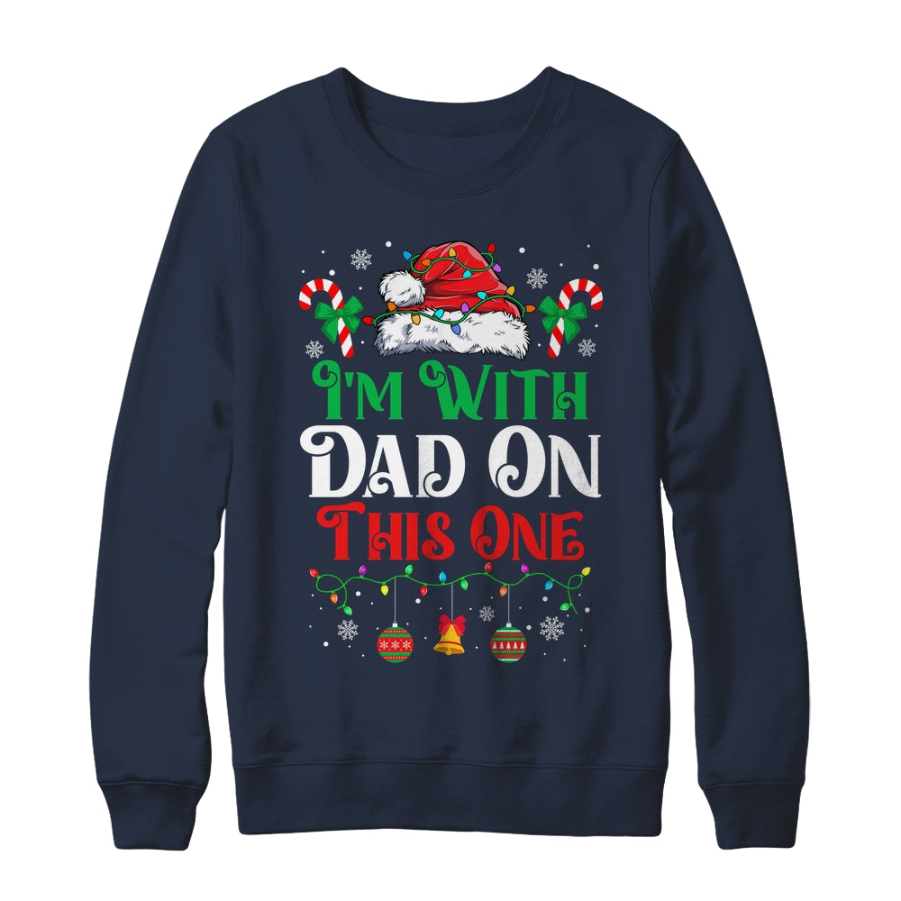 I Dont Do Matching Christmas Outfits Im With Dad On This One Shirt & Sweatshirt | siriusteestore