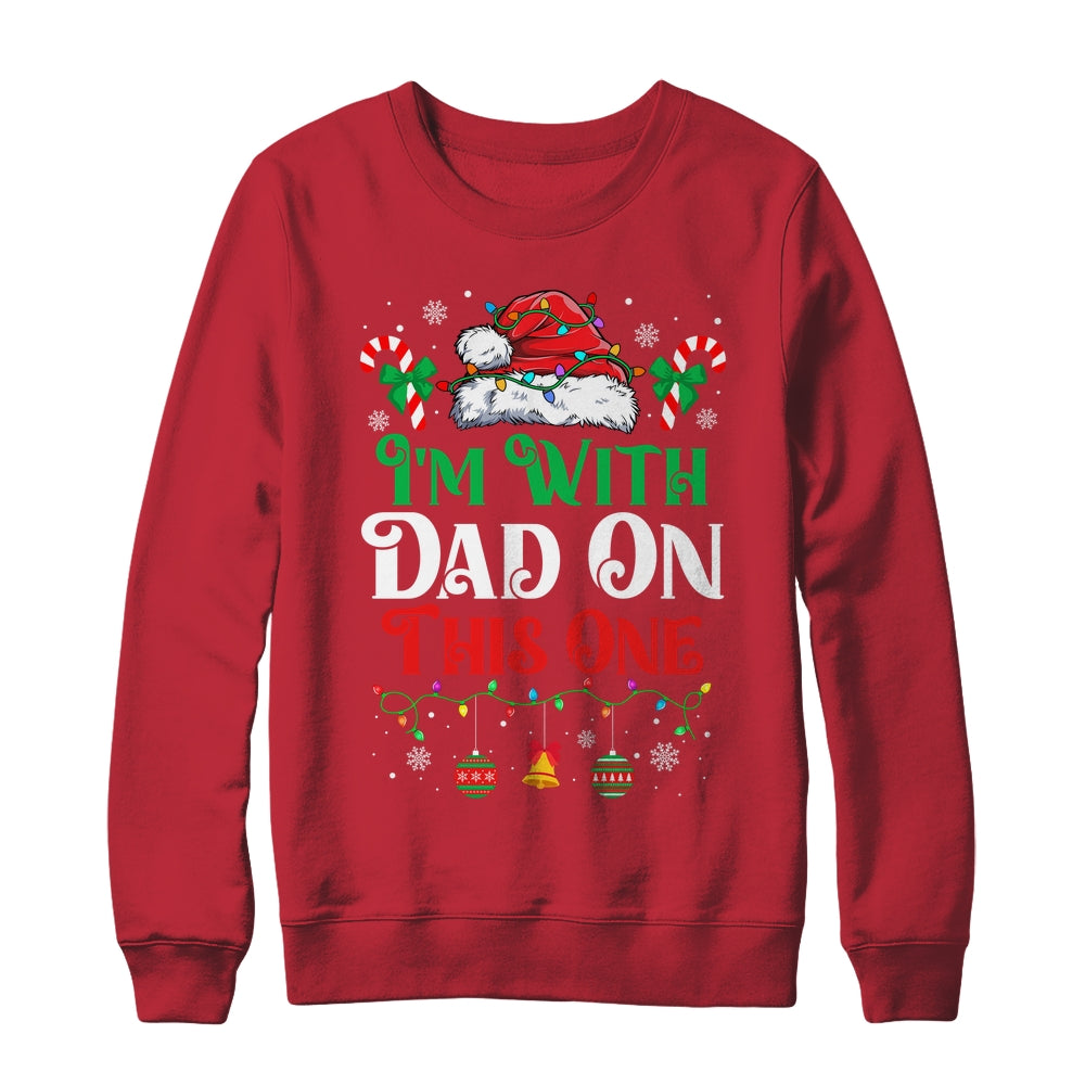 I Dont Do Matching Christmas Outfits Im With Dad On This One Shirt & Sweatshirt | siriusteestore