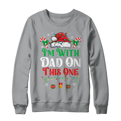 I Dont Do Matching Christmas Outfits Im With Dad On This One Shirt & Sweatshirt | siriusteestore