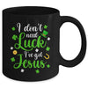 I Dont Need Luck I Have Jesus Men Women St Patricks Day Mug | siriusteestore