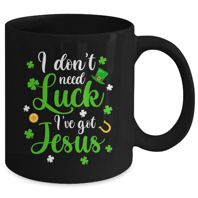 I Dont Need Luck I Have Jesus Men Women St Patricks Day Mug | siriusteestore