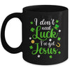 I Dont Need Luck I Have Jesus Men Women St Patricks Day Mug | siriusteestore