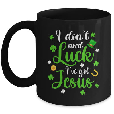 I Dont Need Luck I Have Jesus Men Women St Patricks Day Mug | siriusteestore