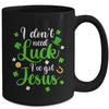 I Dont Need Luck I Have Jesus Men Women St Patricks Day Mug | siriusteestore