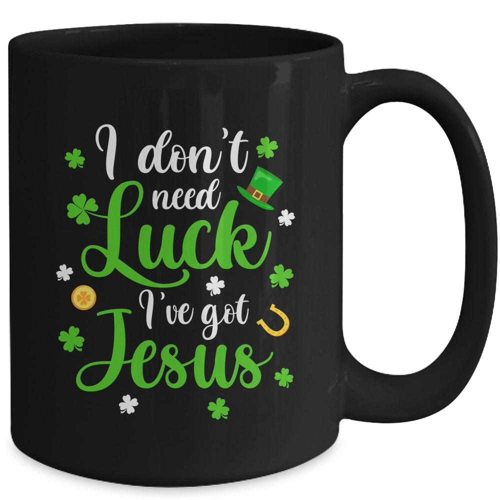 I Dont Need Luck I Have Jesus Men Women St Patricks Day Mug | siriusteestore