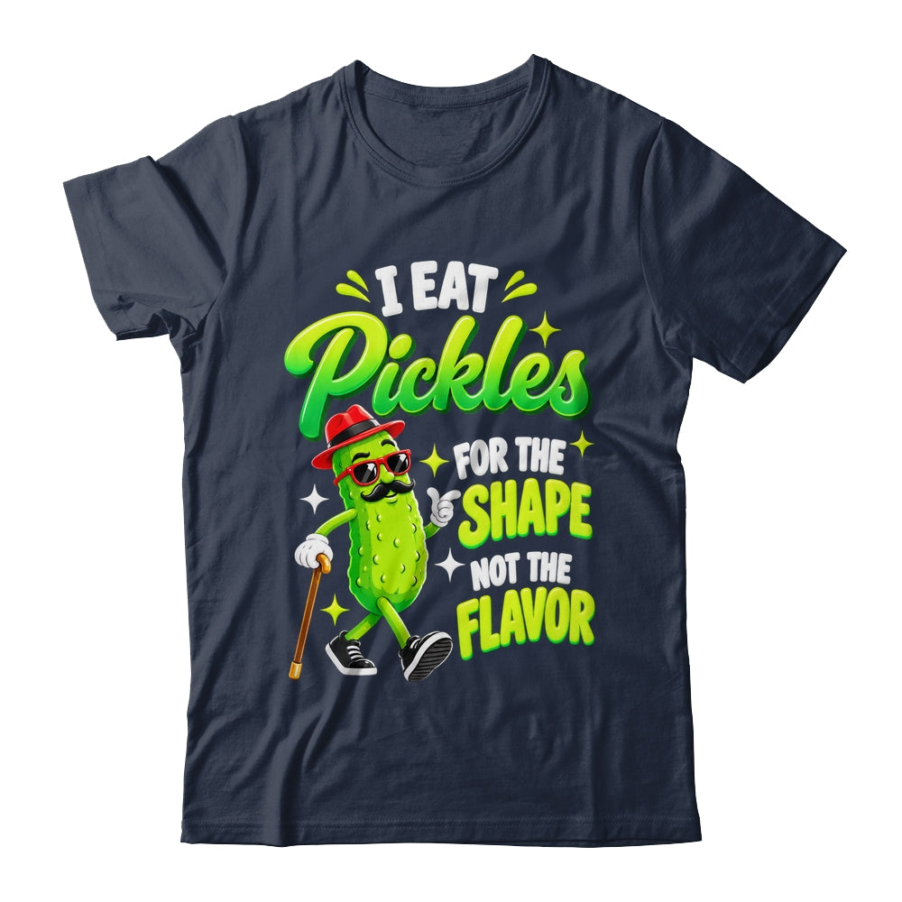 I Eat Pickles For The Shape Not The Flavor Adult Humor Shirt & Tank Top | siriusteestore