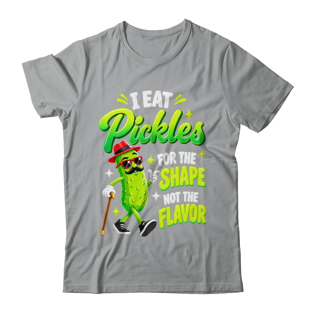 I Eat Pickles For The Shape Not The Flavor Adult Humor Shirt & Tank Top | siriusteestore