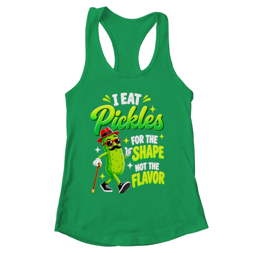 I Eat Pickles For The Shape Not The Flavor Adult Humor Shirt & Tank Top | siriusteestore