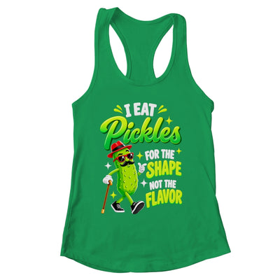 I Eat Pickles For The Shape Not The Flavor Adult Humor Shirt & Tank Top | siriusteestore
