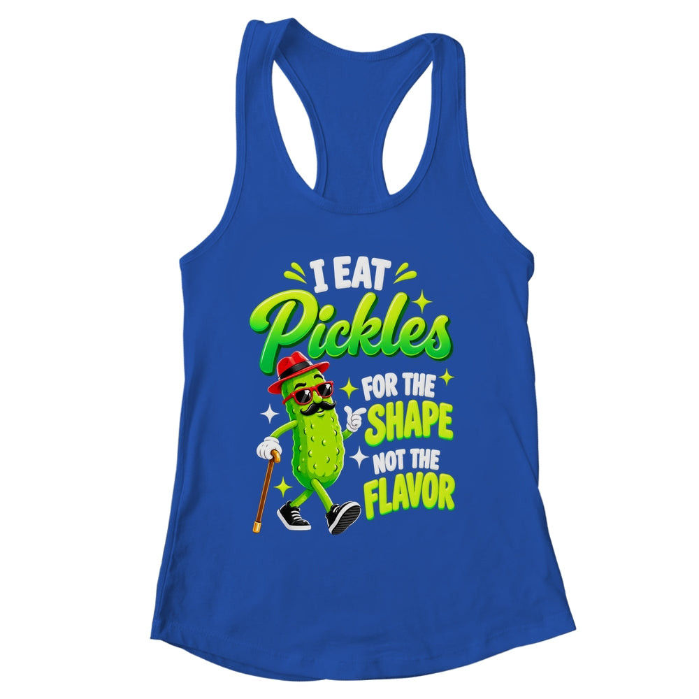 I Eat Pickles For The Shape Not The Flavor Adult Humor Shirt & Tank Top | siriusteestore