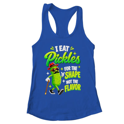 I Eat Pickles For The Shape Not The Flavor Adult Humor Shirt & Tank Top | siriusteestore
