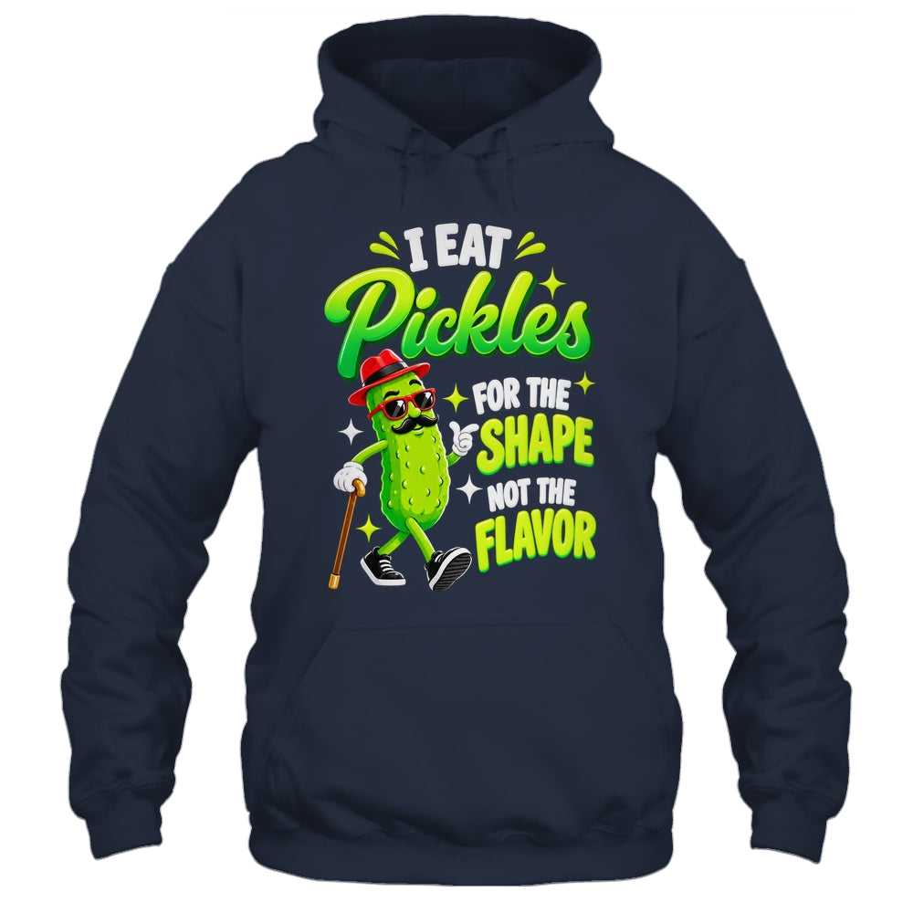 I Eat Pickles For The Shape Not The Flavor Adult Humor Shirt & Tank Top | siriusteestore
